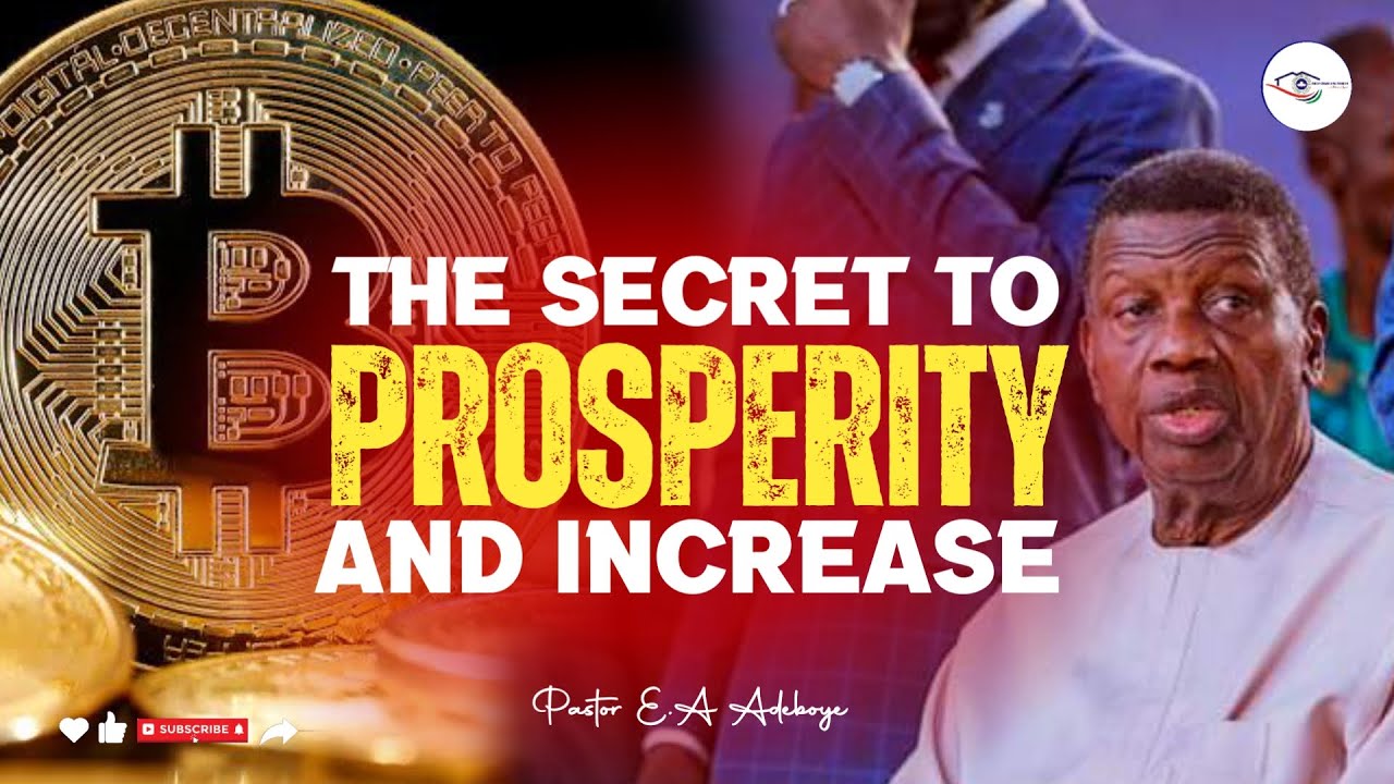 SECRET TO PROSPERITY AND INCREASE I LEARNT FROM KENNETH HAGIN - PASTOR E.A ADEBOYE