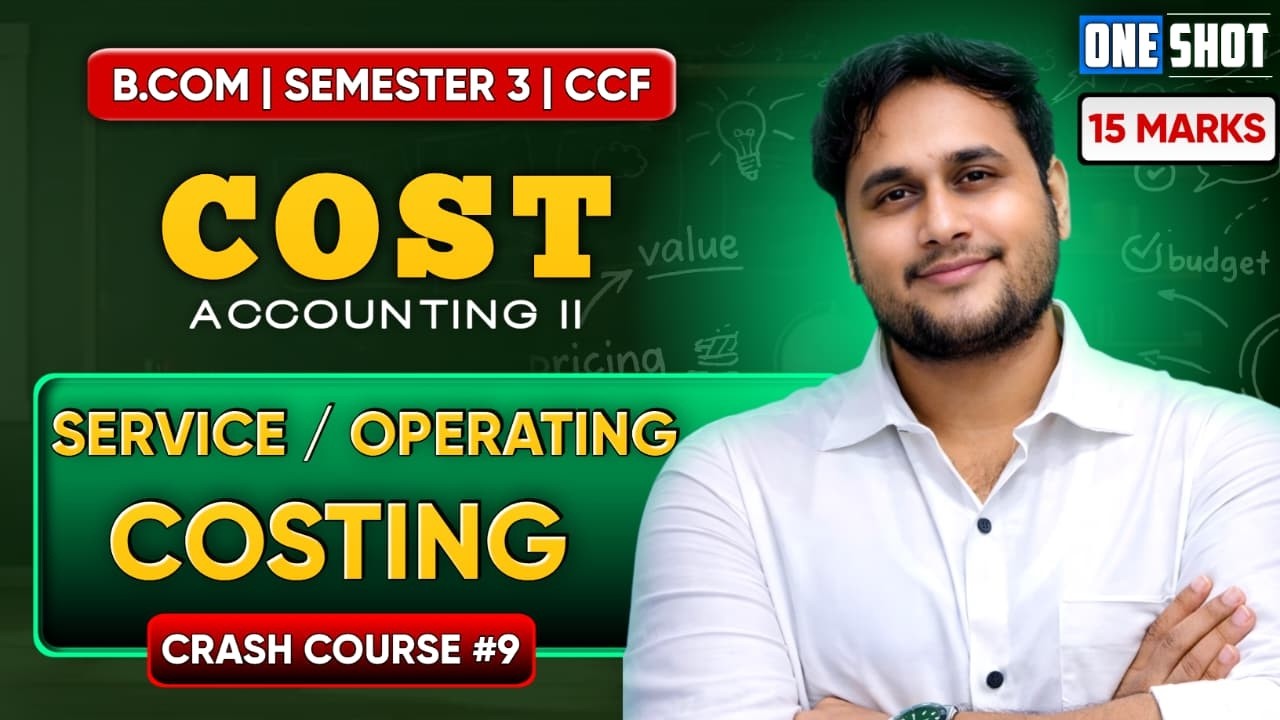 SERVICE / OPERATING COSTING ONE SHOT | SEMESTER 3 CCF BCOM | COST ACCOUNTING II 