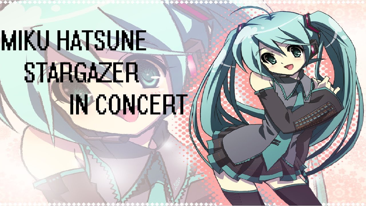 Miku     Hatsune]   Vocaloid]]  【Miku Hatsune,  】Stargazer