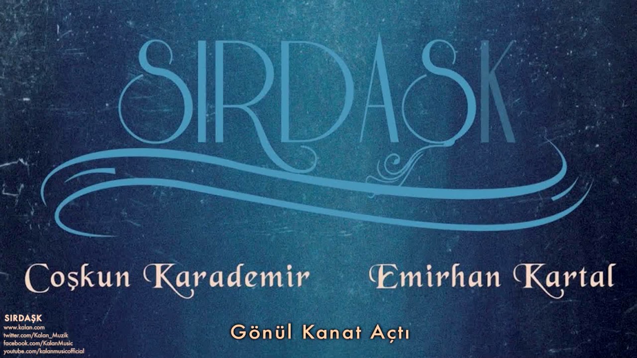 Coşkun Karademir & Emirhan Kartal - Gönül Kanat Açtı [ Sırdaşk © 2013 Kalan Müzik ]