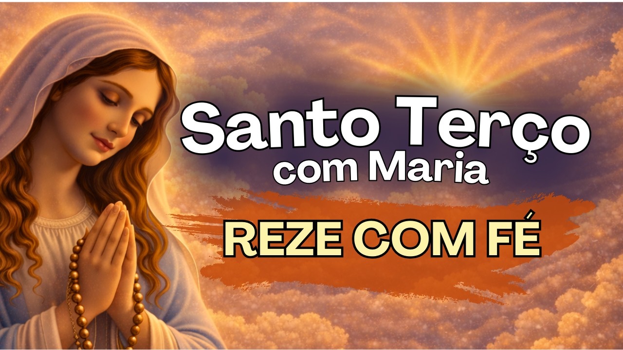 Santo Terço com Maria Passa na Frente Oração Forte de Proteção e Milagres