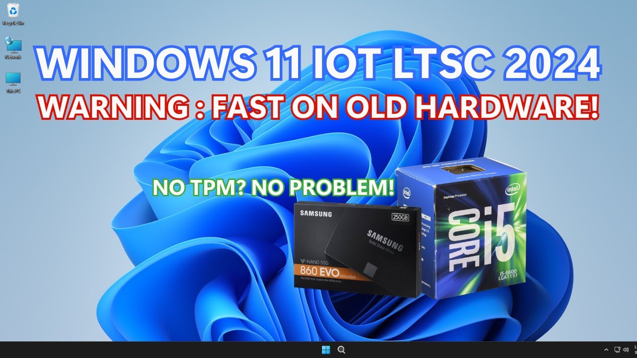 Install Windows 11 IoT Enterprise LTSC 2024 on i5 6600 + Samsung 860 EVO (Full Guide)