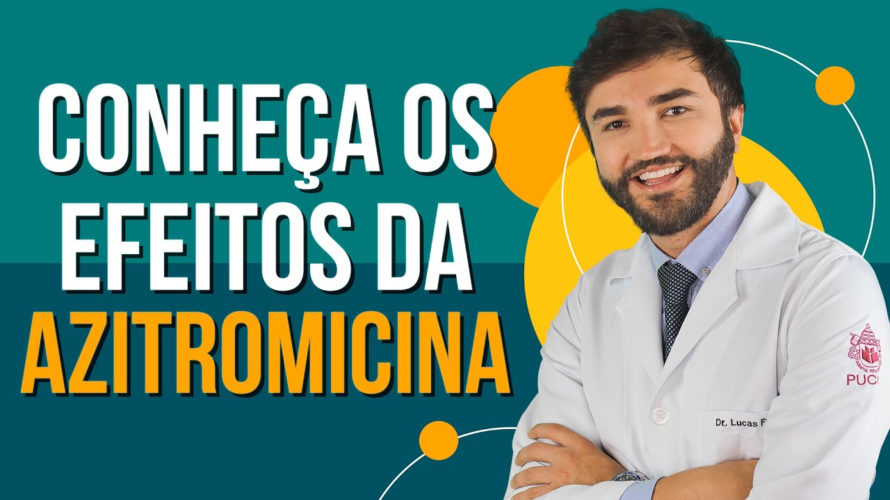 Conhe&ccedil;a os efeitos da  AZITROMICINA  - BULA SIMPLIFICADA POR DR LUCAS FUSTINONI CRM PR 30155