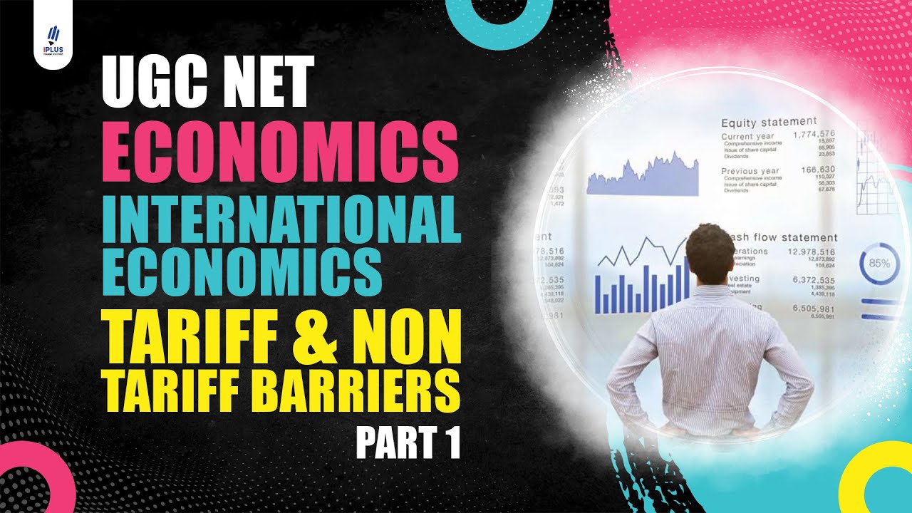 UGC NET | Economics | International Economics | Tariff & Non Tariff Barriers |  Part 1