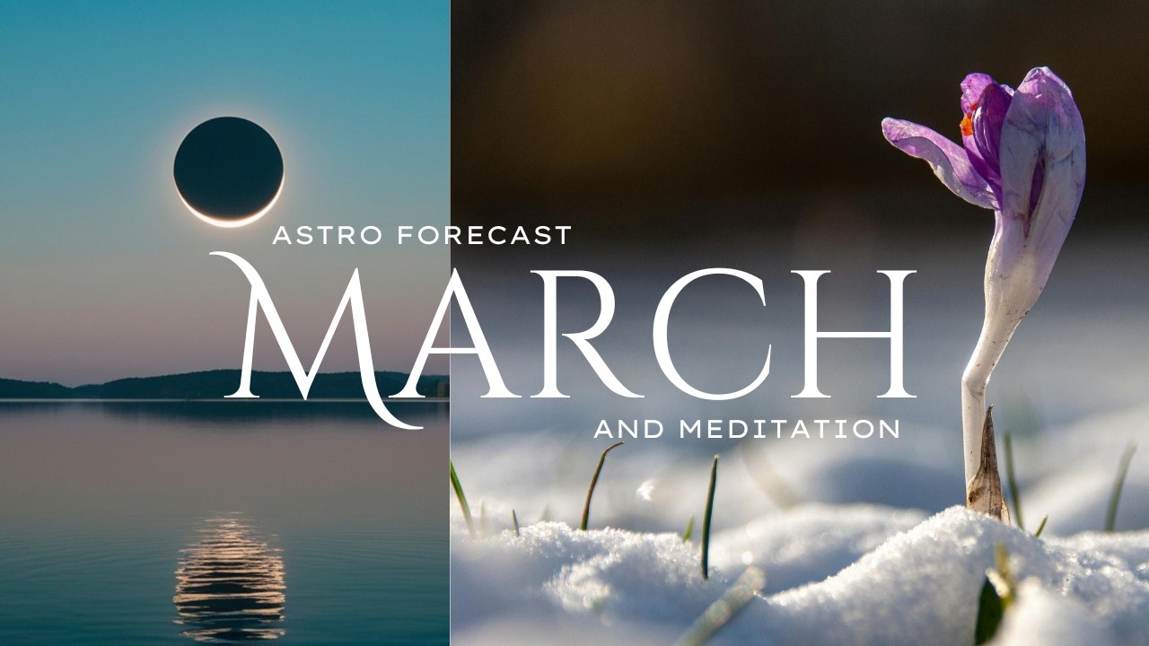 March Astrology 2026: Cosmic Shifts & Spiritual Awakening ✨