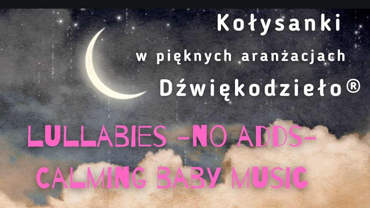 Kołysanki/Muzyka do zasypiania (bez reklam w trakcie) - Dźwiękodzieło®