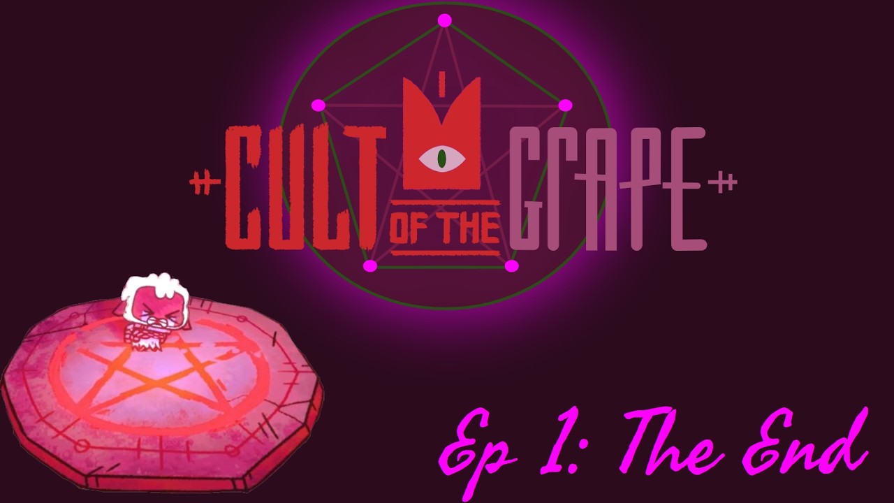 Cult of the Grape Ep 1: The End