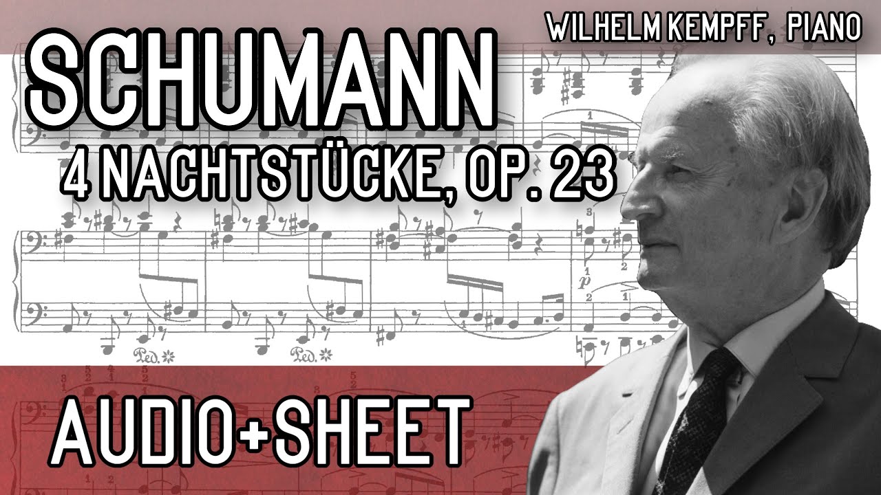 Schumann  - 4 Nachtstücke, Op. 23 (Audio+Sheet) [Kempff]