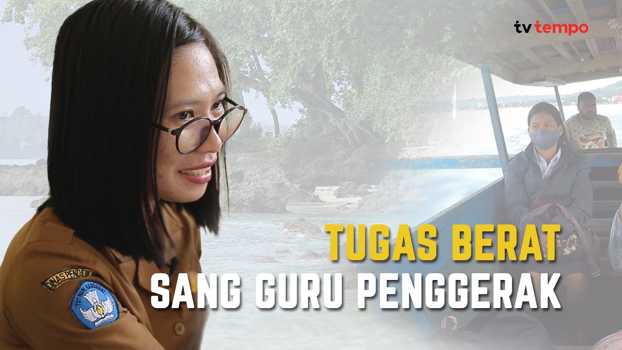 TUGAS BERAT SANG GURU PENGGERAK | DOKUMENTER