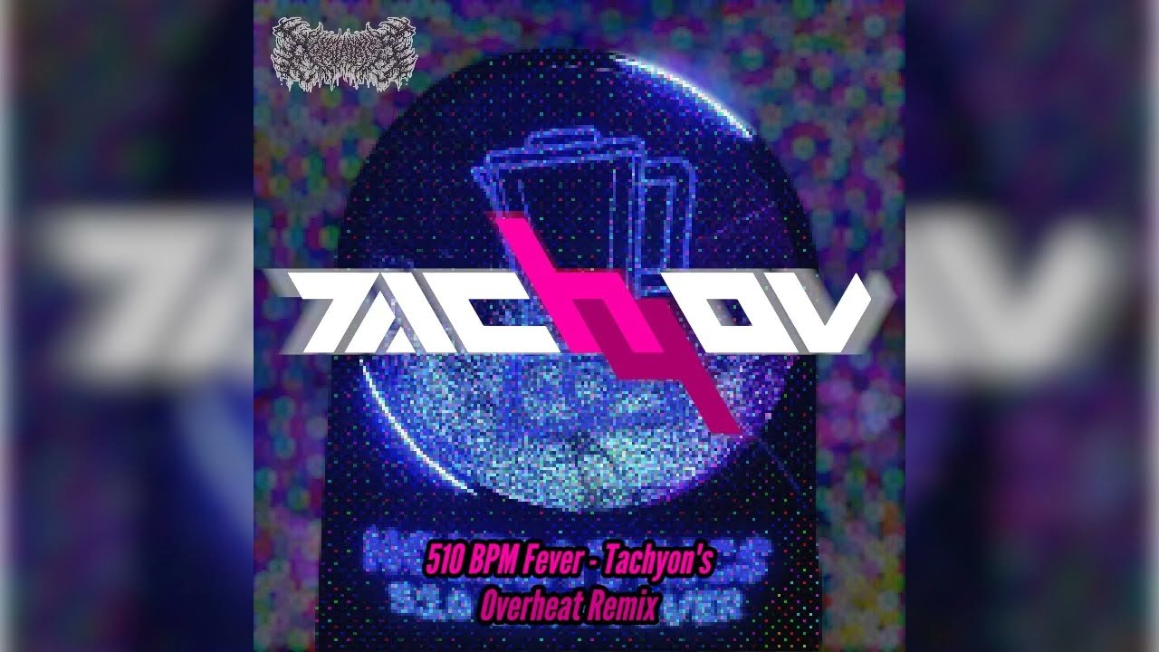 Noiziatrics - 510 BPM Fever - Tachyon's OVERHEAT Remix