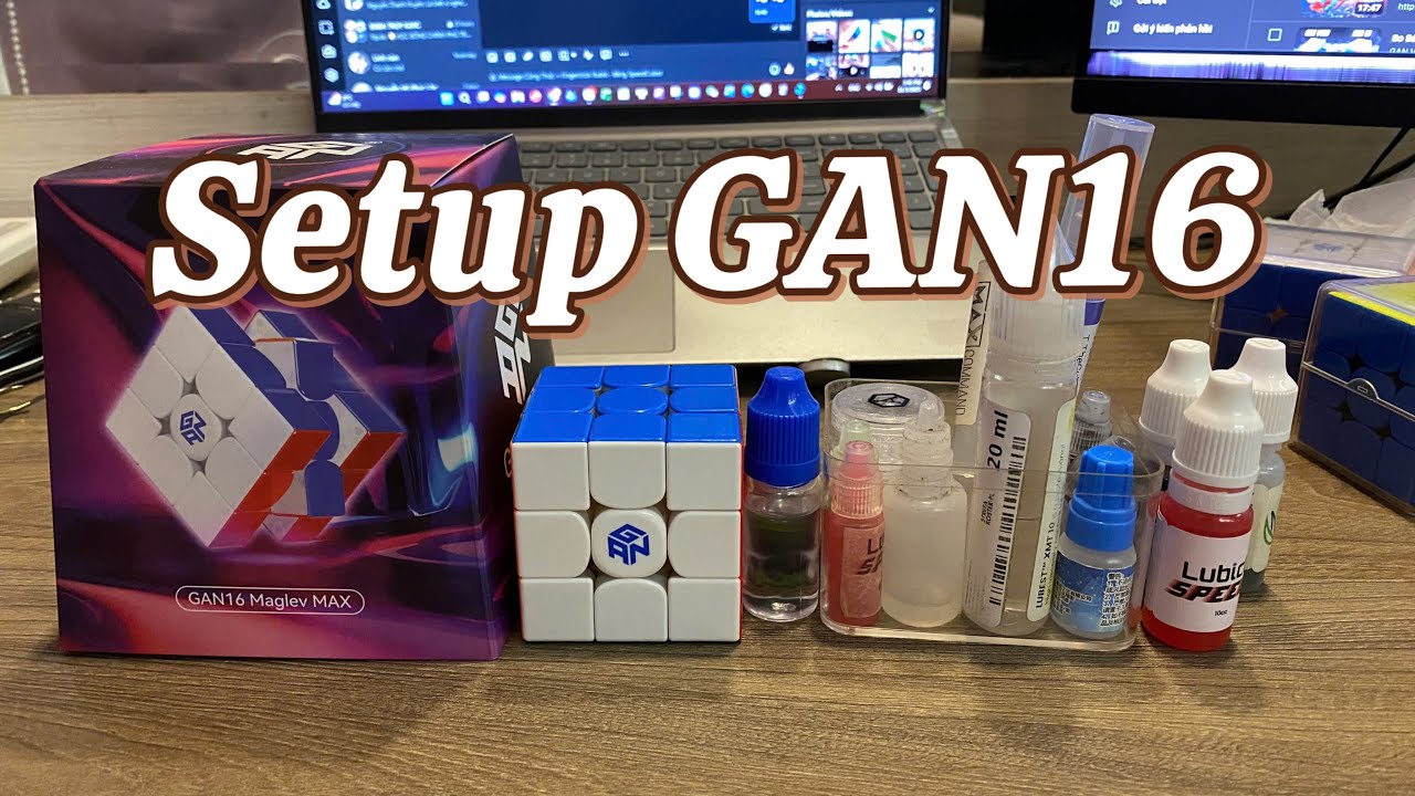 Hướng Dẫn Setup Rubik GAN16 Maglev Max | Anh Em Nên Thử Lube Này