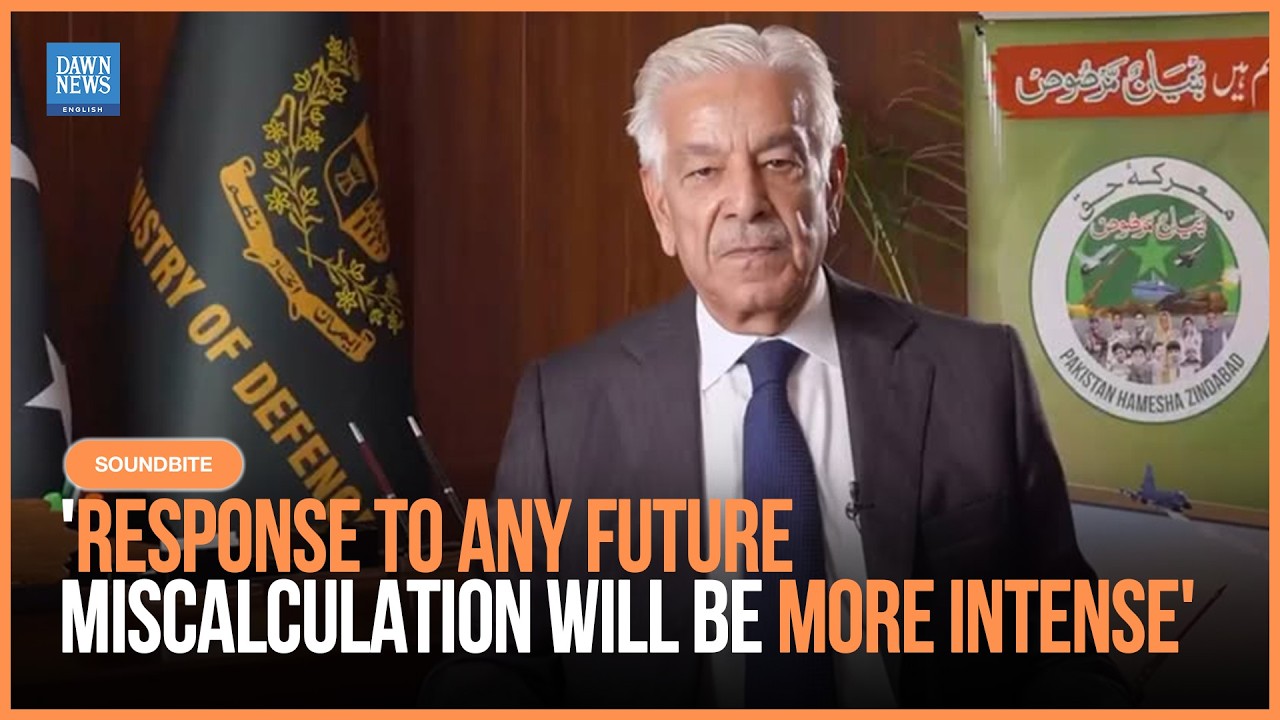 Pakistan&rsquo;s Response to Future Miscalculation Will Be &lsquo;More Intense and Decisive&rsquo;: Defence Minister