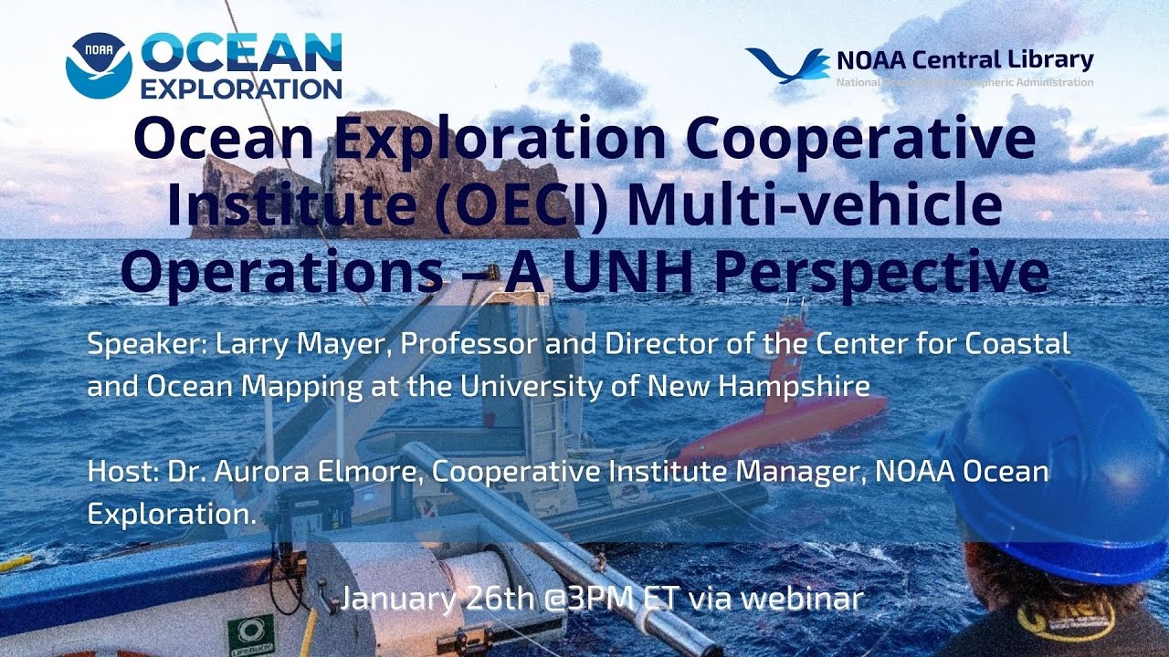 Ocean Exploration Cooperative Institute (OECI) Multi-vehicle Operations &ndash; A UNH Perspective