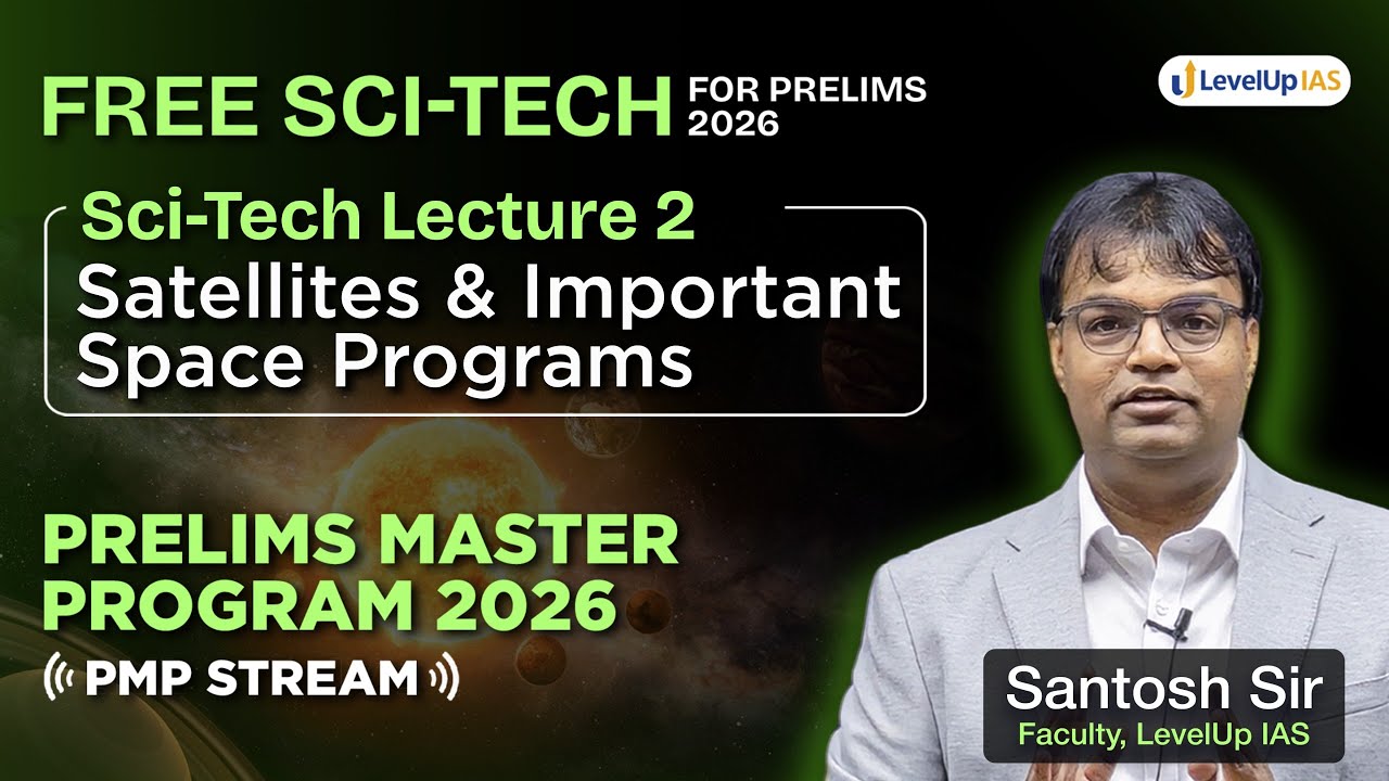 Lecture 2: FREE Science & Tech for UPSC Prelims 2026: Space &ndash; Satellites & Important Space Programs