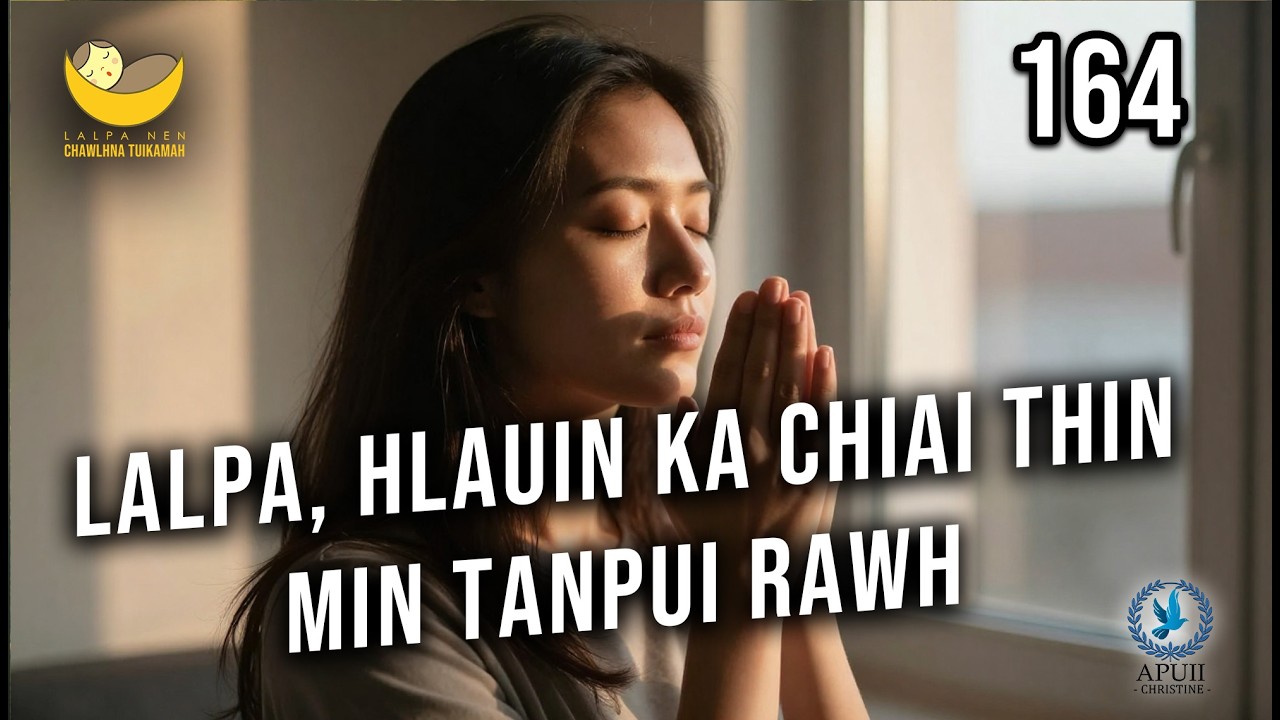 Lalpa Nen Chawlhna Tui Kamah - 164 | Lalpa, hlauin ka chiai thin, min tanpui rawh