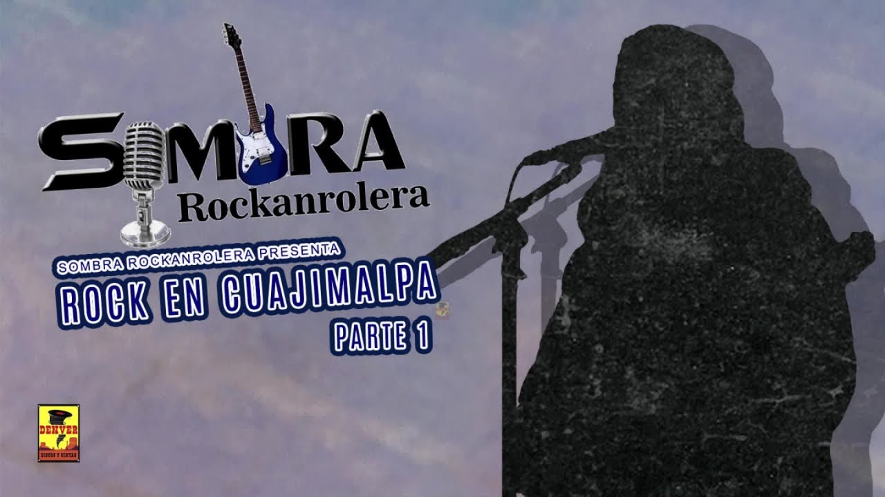 Sombra Rockanrolera - Rock En Cuajimalpa - Sombra Rockanrolera Presenta ( Parte 1 )