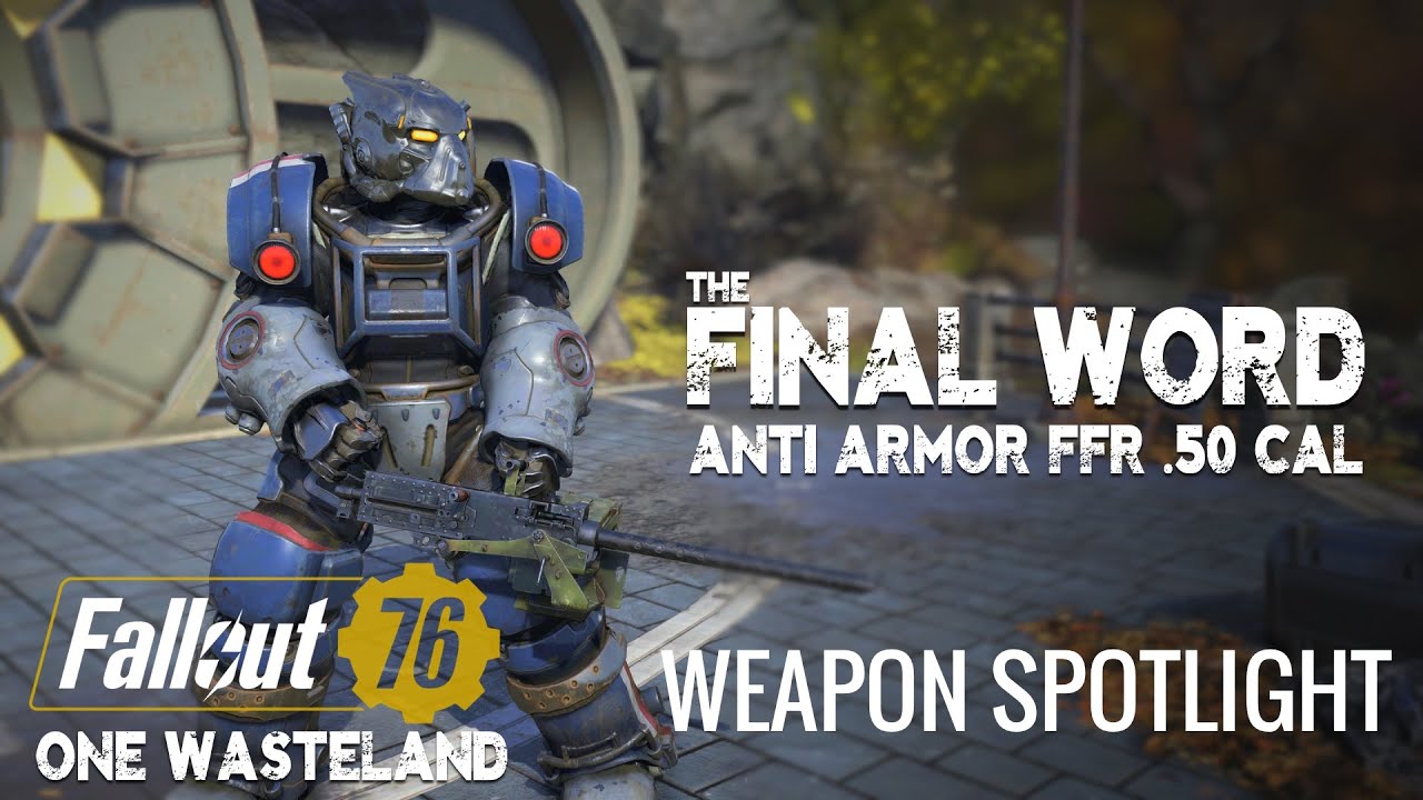 The Final Word: Anti-Armor FFR .50 Cal. - Fallout 76 One Wasteland Weapon Spotlight