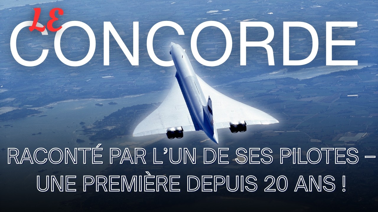 Le Concorde raconté par un pilote : un témoignage inédit depuis 20 ans !