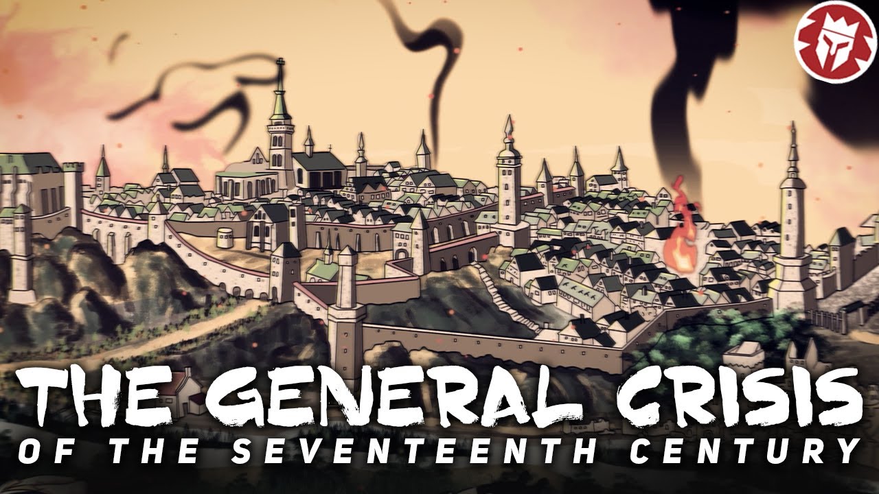 Why Were Things So Terrible In the 17th Century - General Crisis Theory