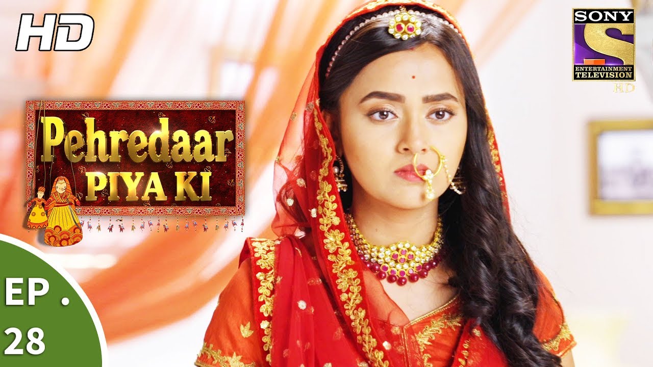 Pehredaar Piya Ki - पहरेदार पिया की - Ep 28 - 23rd August, 2017
