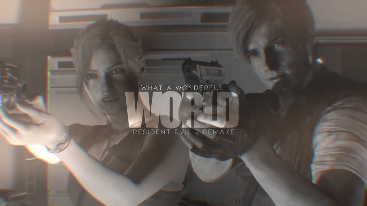 What A Wonderful World - Resident Evil 2 Remake [GMV/AMV] [Full Version]
