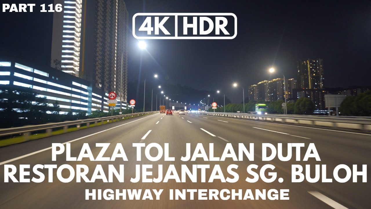 【4K|HDR】PART 116 | PLAZA TOL JLN DUTA | RESTORAN JEJANTAS SG. BULOH | HIGHWAY INTERCHGE | SONY A7III