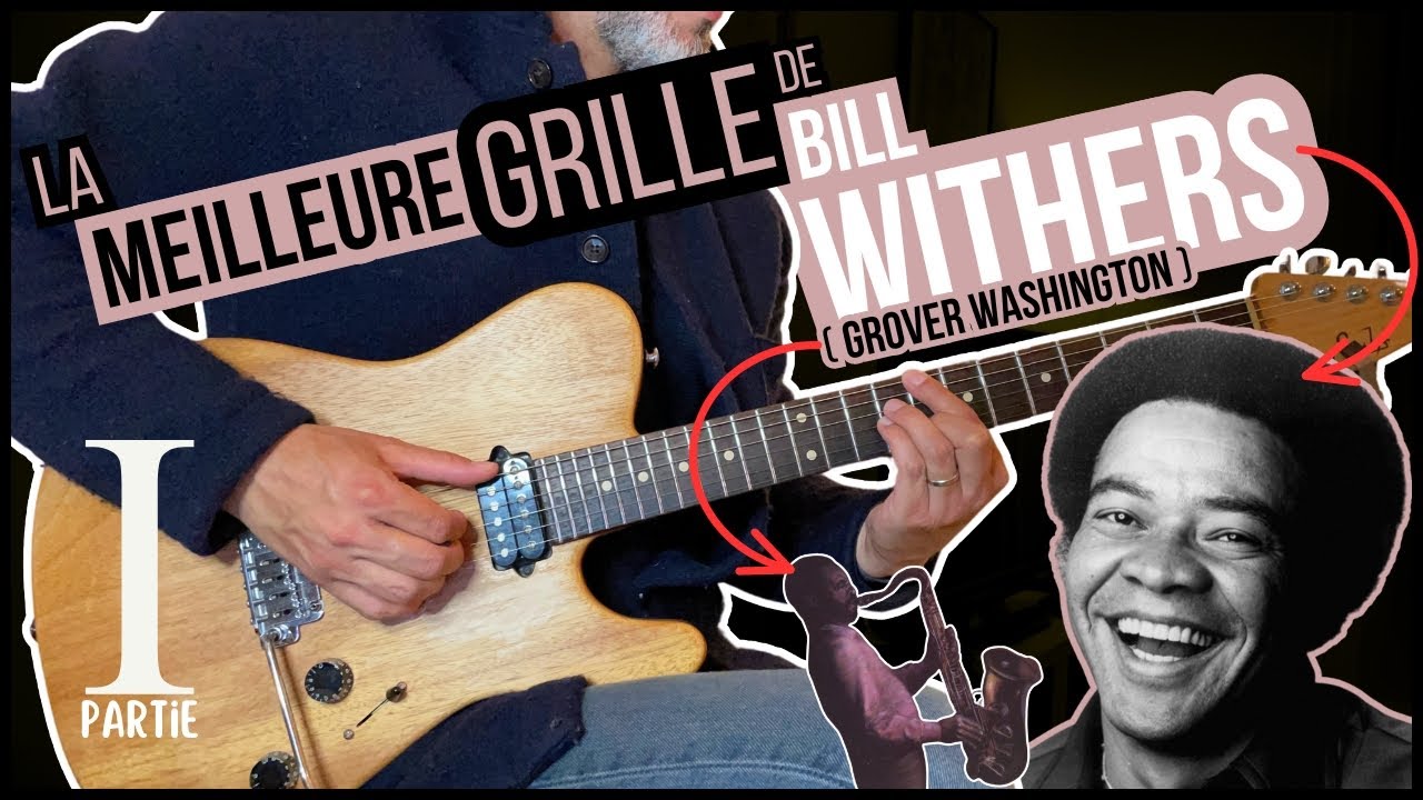 Just the Two of Us (BILL WITHERS) // La MEILLEURE GRILLE, partie 1