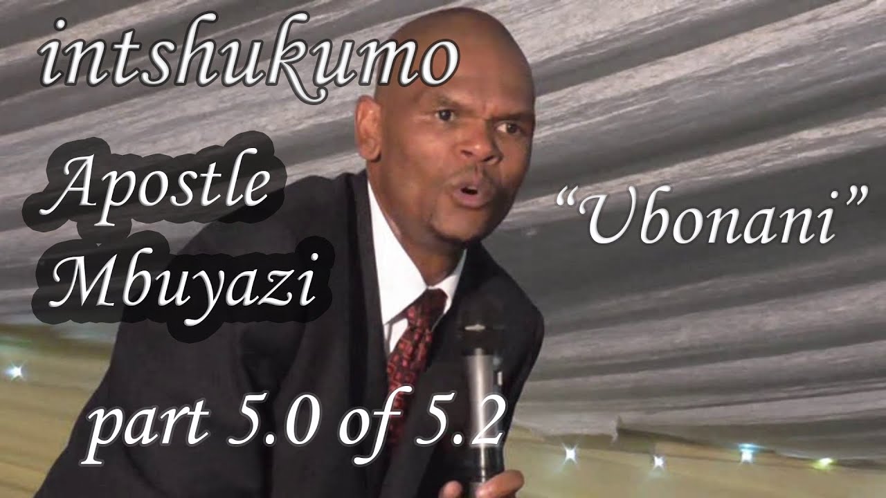 (Pt  5.0 of 5.2)(Intshukumo)  Apostle Mbuyazi-Ubonani Pt.1