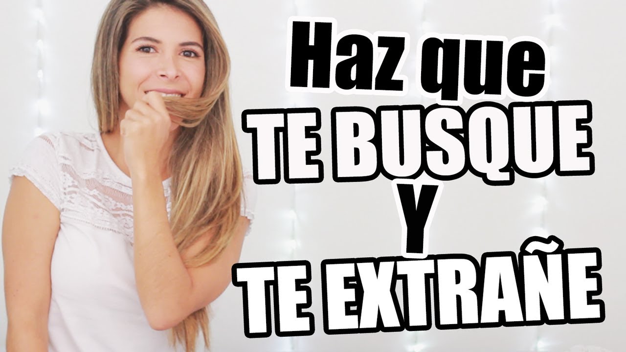 Como HACER para que te BUSQUE y te EXTRA&Ntilde;E - Lau