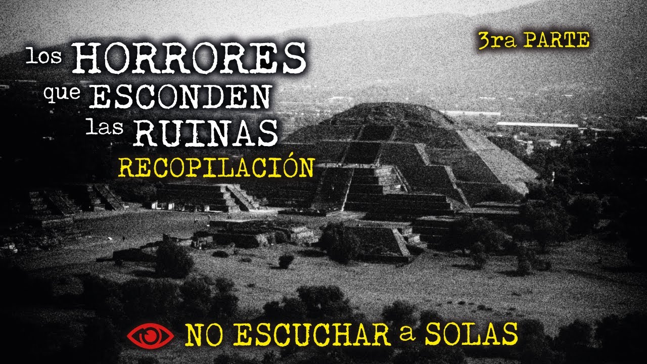LAS RUINAS ESCONDEN HORRORES | 3 RELATOS REALES de TERROR en TEOTIHUACAN