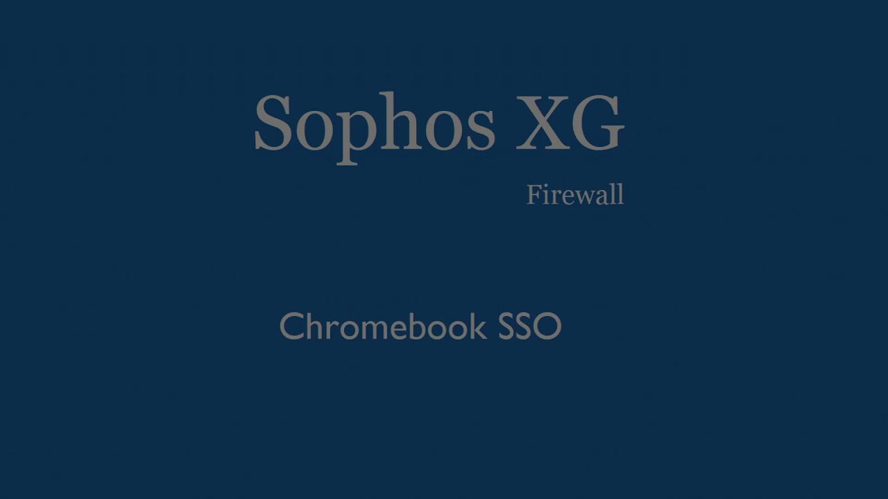Chromebook SSO Sophose XG Firewall