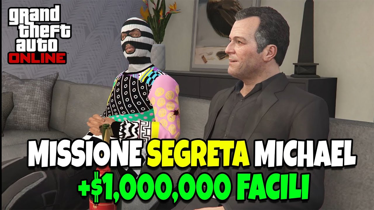 COME SBLOCCARE LA MISSIONE SEGRETA DI MICHAEL SU GTA ONLINE E OTTENERE 1 MILIONE FACILE