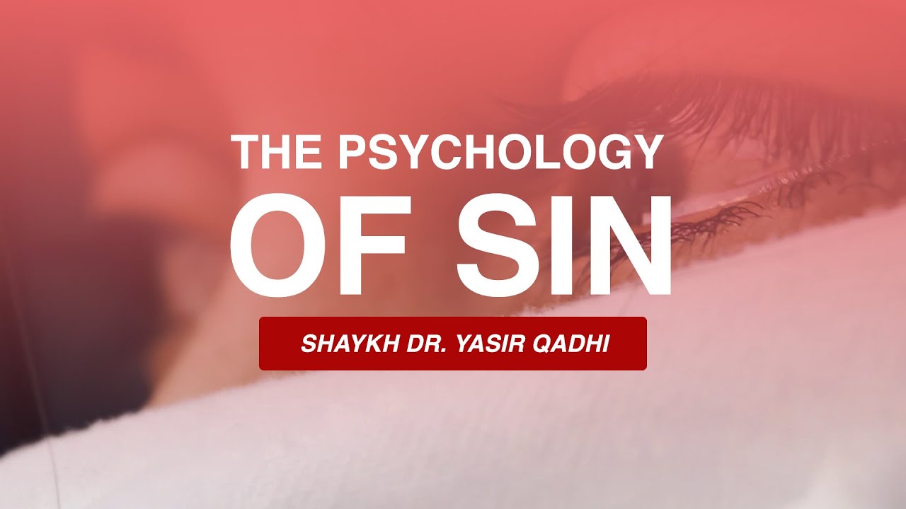 Khuṭbah: The Psychology of Sin | Shaykh Dr. Yasir Qadhi