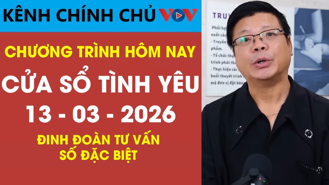 Nghe Cửa Sổ Tình Yêu VOV Ngày 13/03/2026 | Đinh Đoàn Chia Sẻ Khi Một Người Muốn Buông Tay