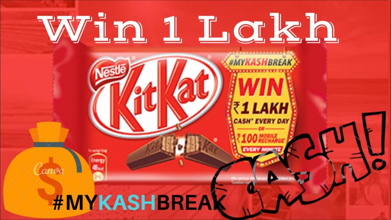 KIT KAT My Kash Break Contest Win 1 Lac Cash and Talk time #MyKashBreak