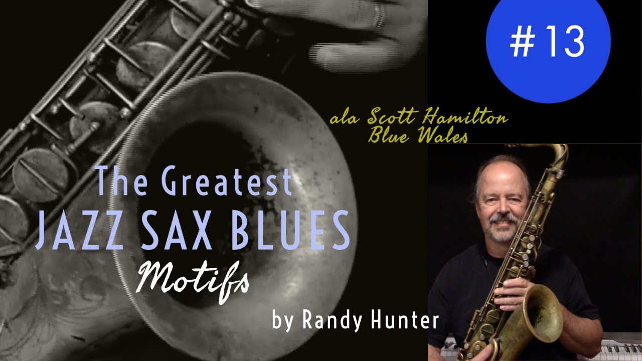 Greatest Jazz Saxophone Blues Motifs #13  ala Scott Hamilton