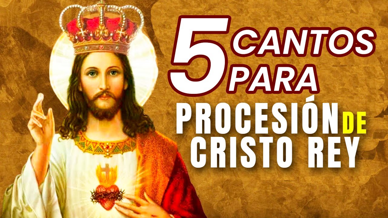 5 CANTOS PARA CRISTO REY | CANTOS PARA PROCESIÓN | MÚSICA CATÓLICA | ALABANZAS A CRISTO REY