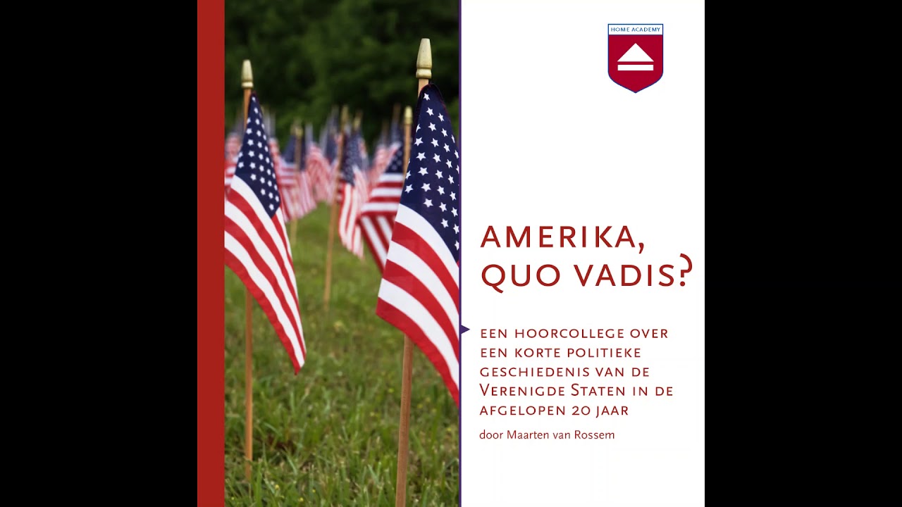 Maarten van Rossem - Amerika, quo vadis? - Hoorcolleges Home Academy