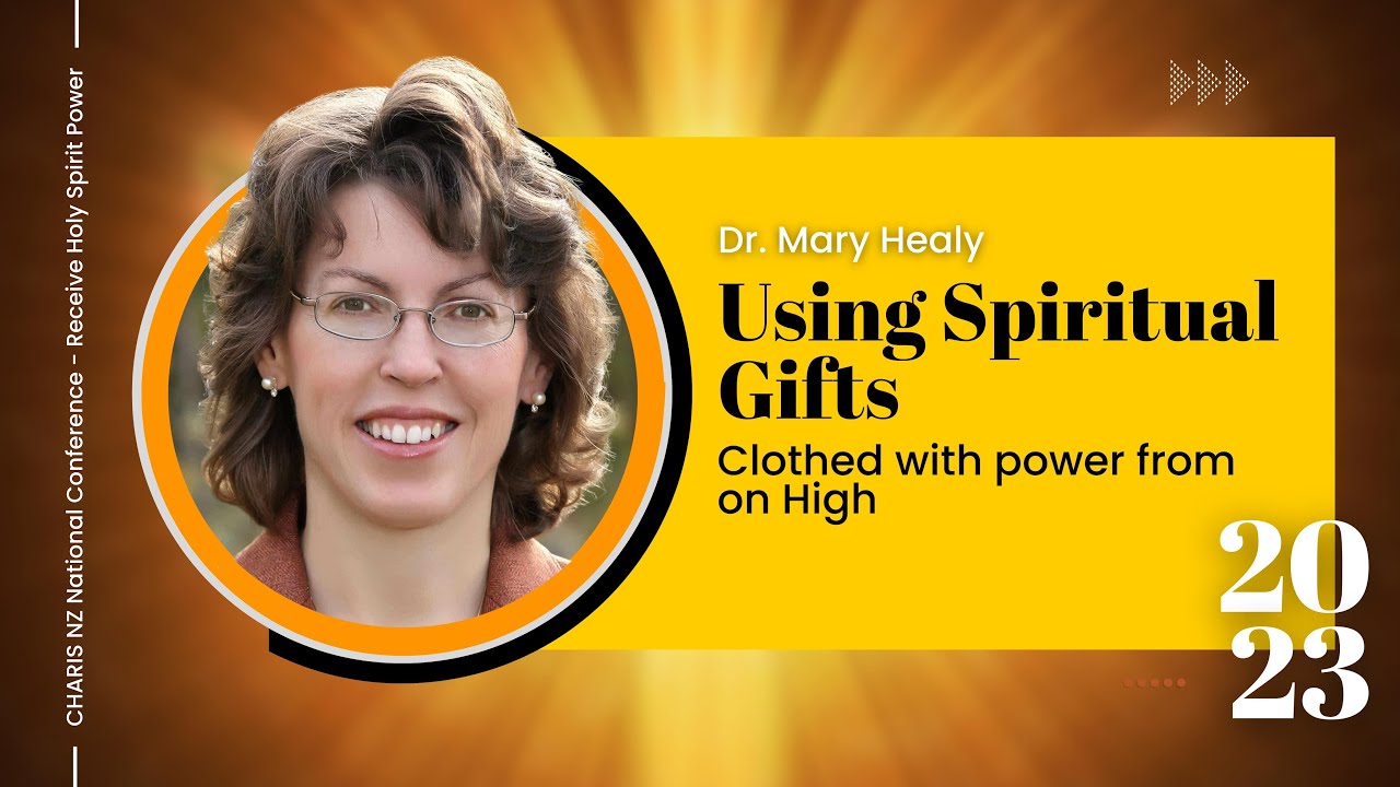 Using Spiritual Gifts by Dr Mary Healy - Charis NZ Conference 2023 