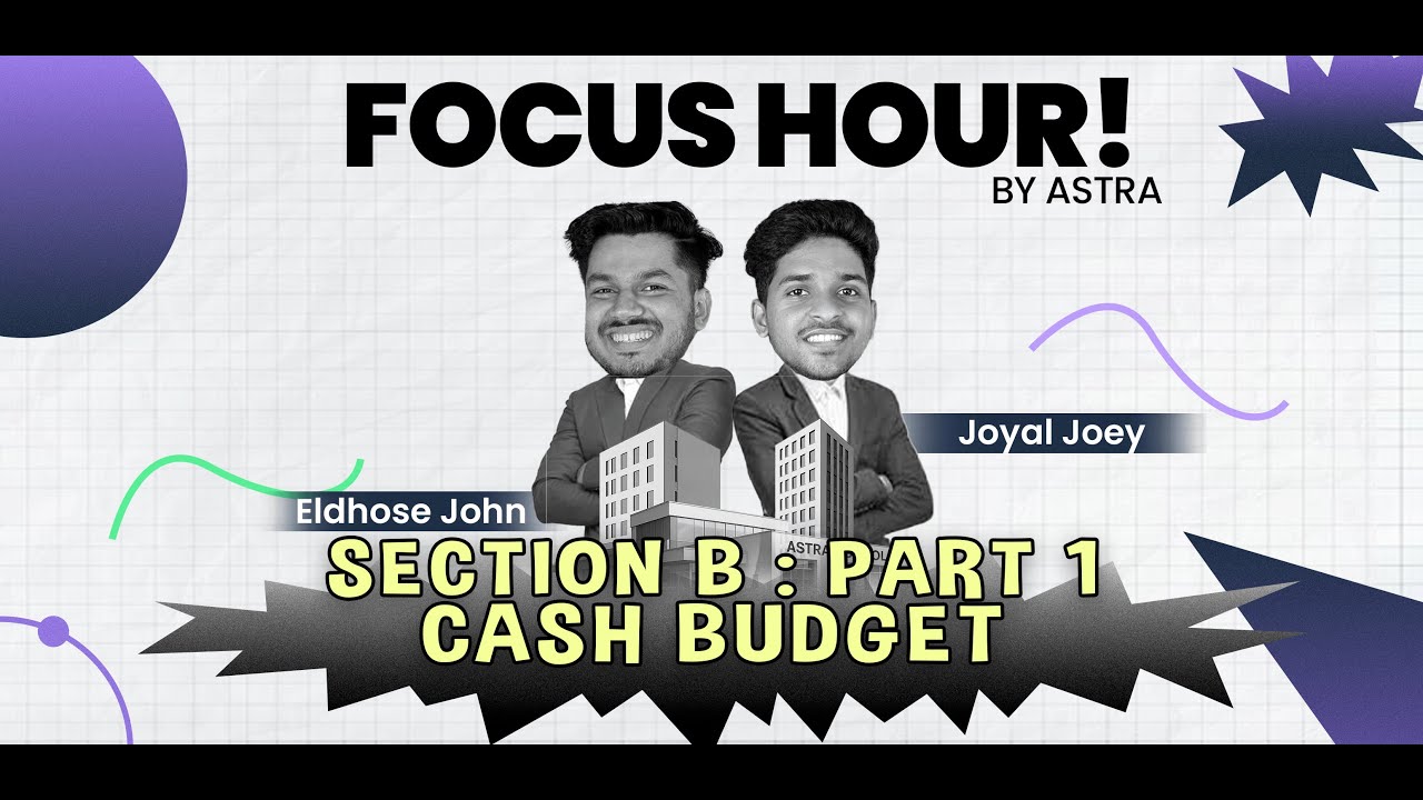CMA USA PART 1 | Section B: Planning Budgeting and forecasting (Cash budget) | Focus Hour