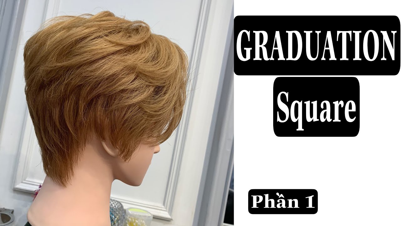 graduation square ( mềm mại vuông )TẬP 5 phần 1 khoá cắt tóc cơ bản