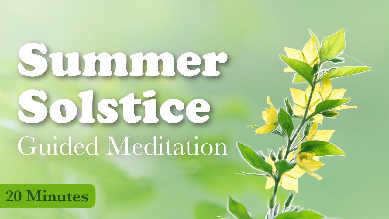 Summer Solstice Guided Meditation  ~ 20-Minute Guided Meditation ~ Reflect, Release, and Rise