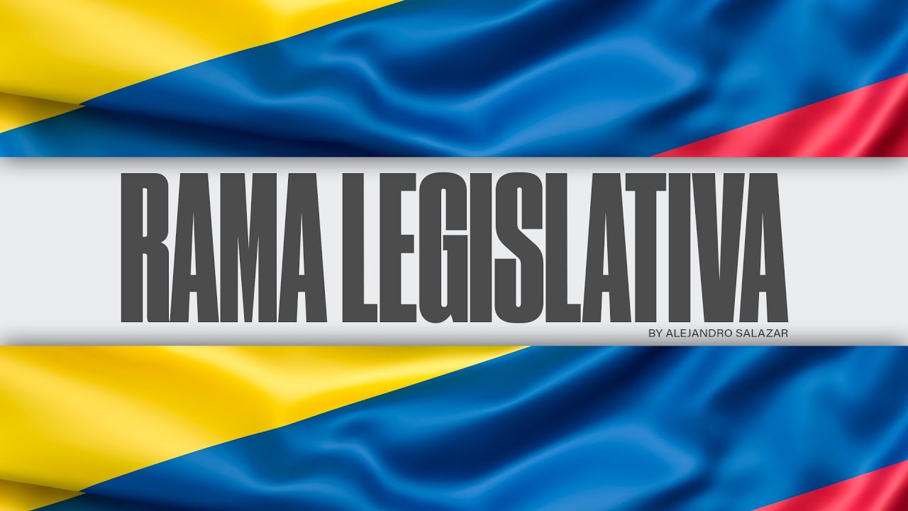 ¿QUÉ ES LA RAMA LEGISLATIVA? - COLOMBIA