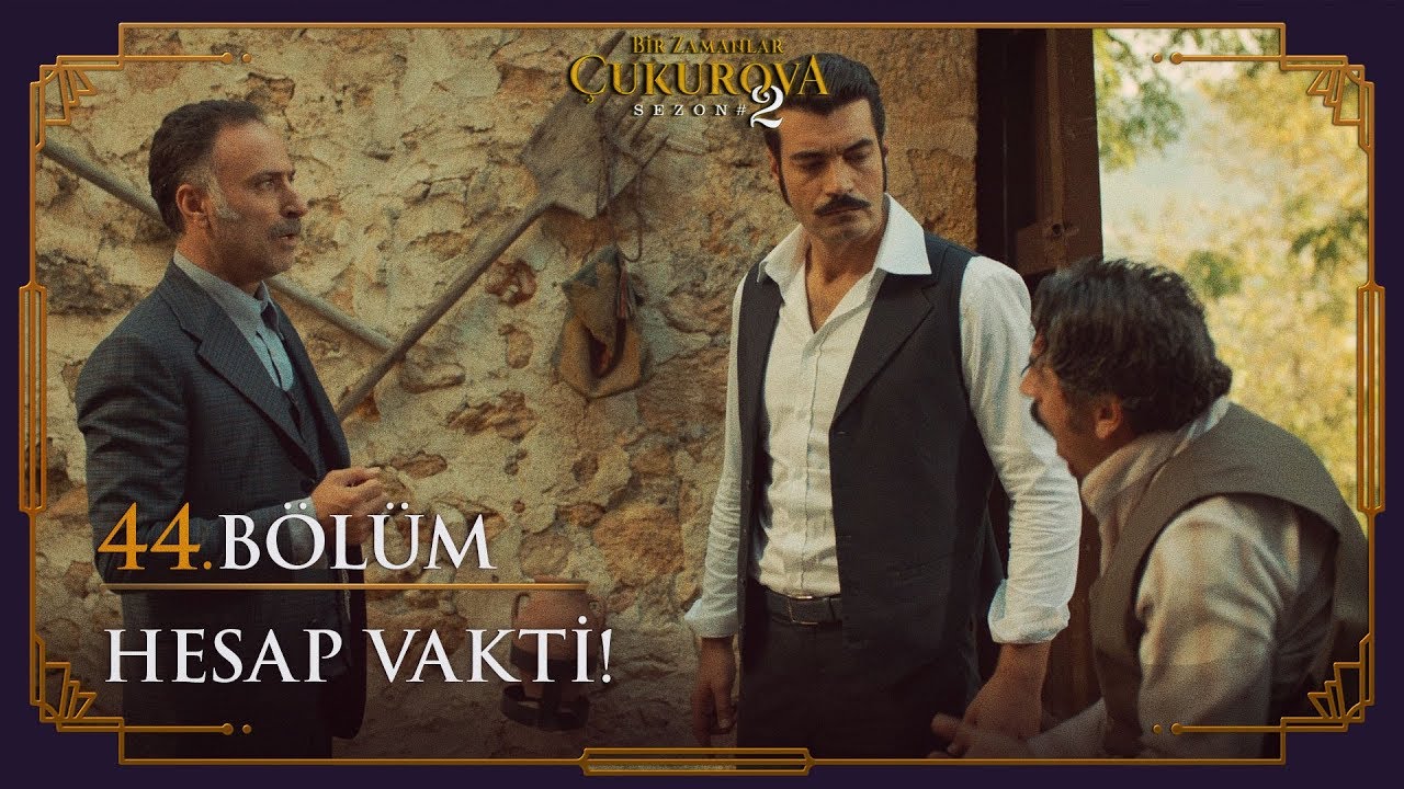 Hatip Ağa i&ccedil;in hesap vakti! - Bir Zamanlar &Ccedil;ukurova 44. B&ouml;l&uuml;m