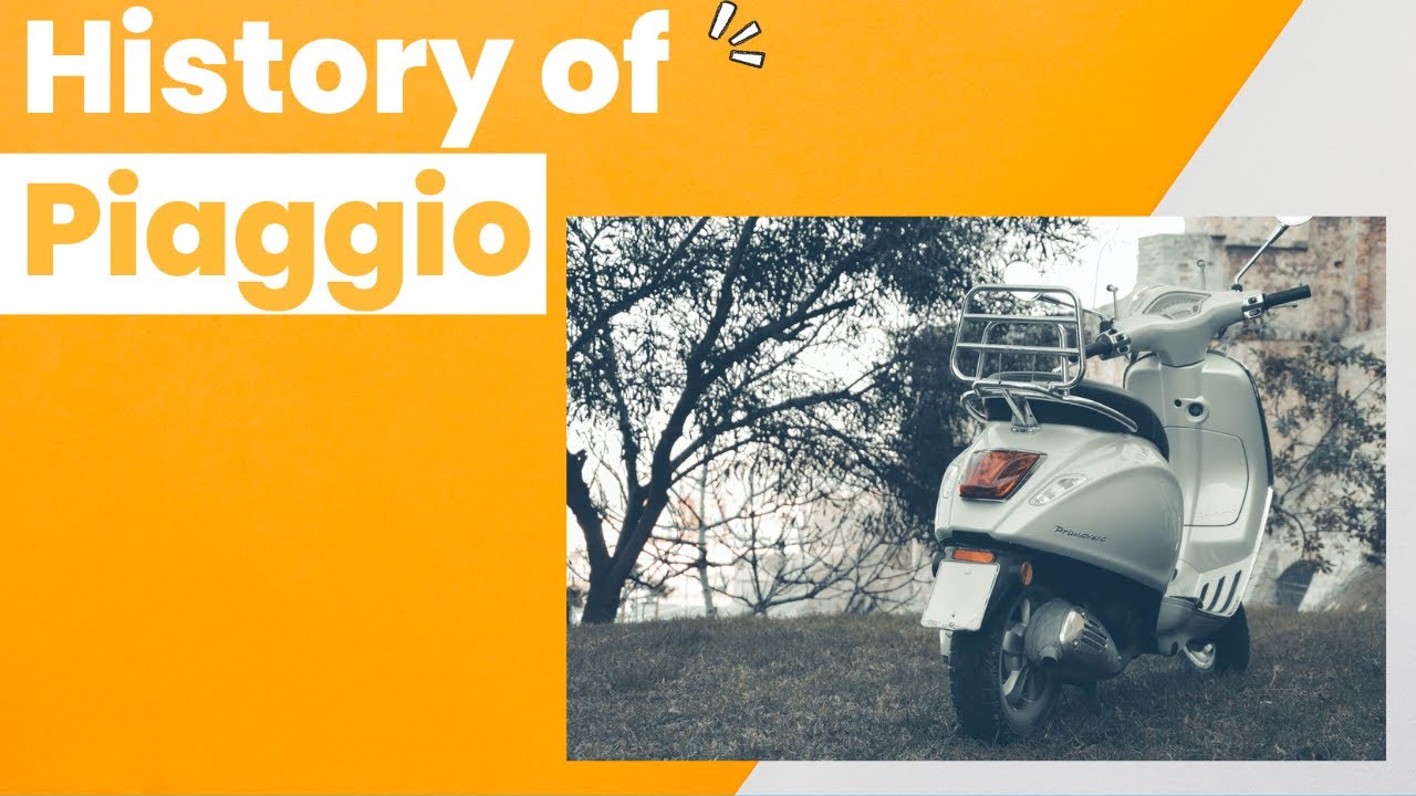 History of Piaggio: From its humble beginnings