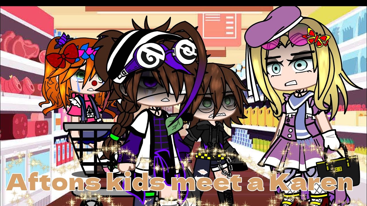 Afton Kids meet A Karen||Fnaf||Afton Family||Please read desc