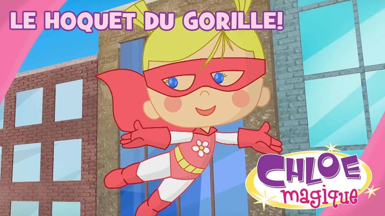 Chloe Magique - Le hoquet du gorille! - S1E16