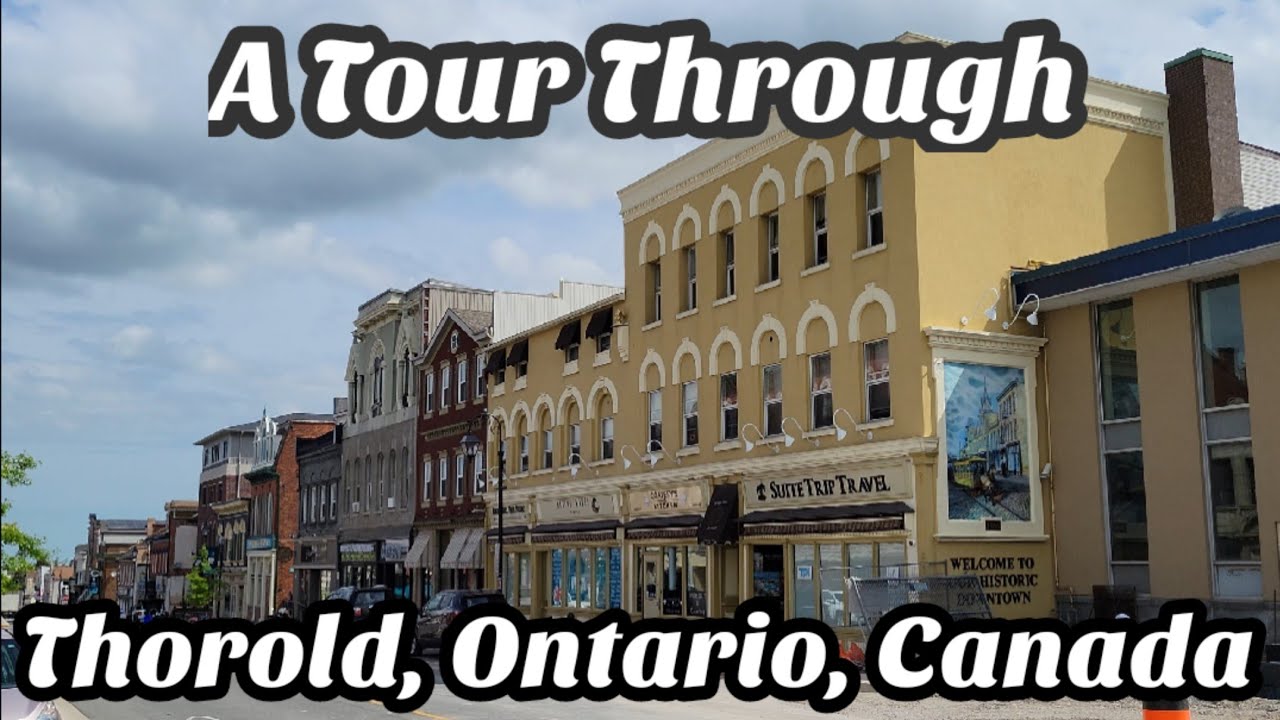 A Tour Through Thorold, Ontario, Canada 🇨🇦