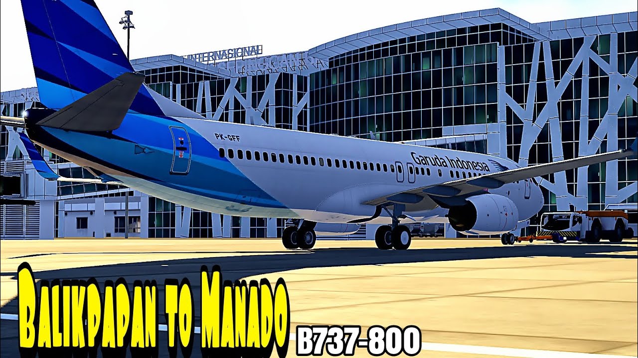 Full Flight Realistic! Garuda Indonesia 737 dari Balikpapan ke Manado | Aerofly FS Global