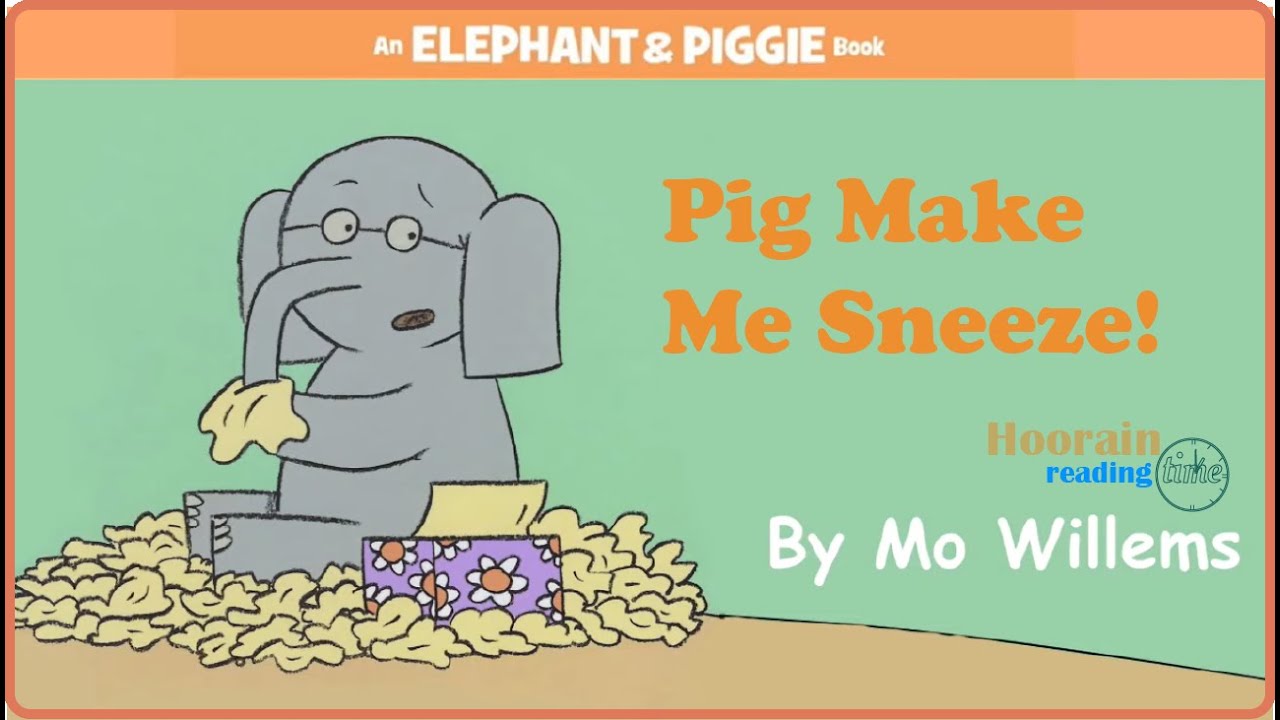 Pig Make Me Sneeze by MO Willems || Read Aloud ||English Story Book for kids